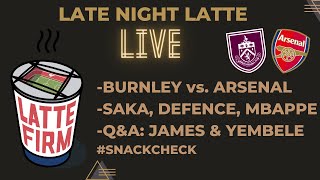 Burnley vs Arsenal Preview LateNightLatte [upl. by Anaujik]