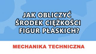 Korepetycje Mechanika Jak obliczać środek ciężkości i momenty bezwładności figur płaskich [upl. by Petronia]