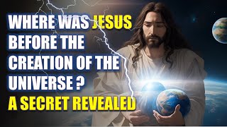 Where Was Jesus Before the Creation of the Universe  Unraveling Scripture [upl. by Hereld]