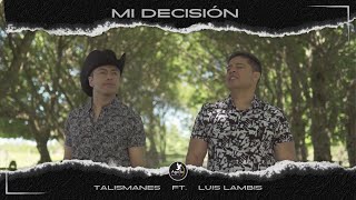 Mi Decisión  Talismanes feat Luis Lambis VideoClip Oficial 2024 [upl. by Inaffets]