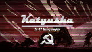 Katyusha  In 41 Languages [upl. by Euqinaj410]