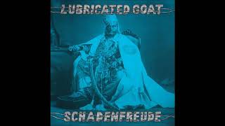 Lubricated Goat  Schadenfreude EP Black Eye Records 1989 [upl. by Cotterell]