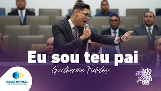 Eu Sou Teu Pai  Guilherme Fidelis  22º Congresso de Adolescentes da IEADPE [upl. by Nalyk648]