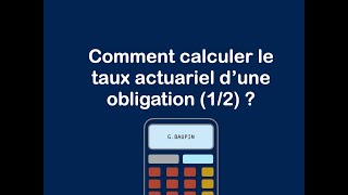 Comment calculer le taux actuariel dune obligation  12 [upl. by Woll]