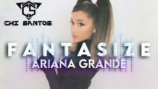 Fantasize Ariana Grande DJ CHII EXTENDED REMIX [upl. by Deni]