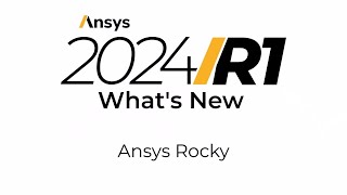 Ansys 2024 R1 Whats New in Ansys Rocky [upl. by Nyrehtac]