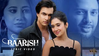 Baarish Lyric Video Mohsin Khan Shivangi Joshi  Payal Dev Stebin Ben  Kunaal Vermaa [upl. by Maxantia]