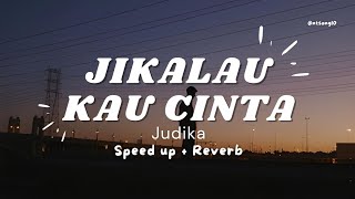 Jikalau Kau Cinta  Judika  Speed up  Reverb [upl. by Gardie]