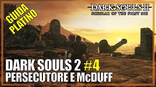 Persecutore e McDuff Dark Souls 2 SOTFS Guida Platino Completa 4 [upl. by Jeanette]