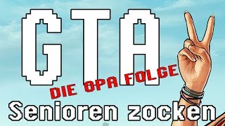 GTA V  Senioren Zocken  Die Opa Folge [upl. by Wyly]