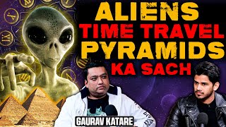 Reality Of AliensTime Travel and Pyramids Of Egypt Ft Gaurav Katare  RealHit [upl. by Ardnalahs]