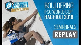 IFSC Climbing World Cup Hachioji 2018  Bouldering  SemiFinals  MenWomen [upl. by Omoj702]