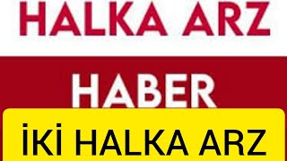 SPK İKİ HALKA ARZ ONAYI VERDİSON DAKİKAİKİ YENİ HALKA ARZ SPK BÜLTENİ [upl. by Dwan680]