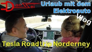 Elektroauto Vlog Norderney Roadtrip  mit dem Tesla Model S in den Urlaub [upl. by Aicilas]