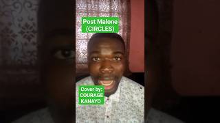 Post Malone  Circles cover by Courage Kanayo postmalone circles music youtubemusic [upl. by Ydnih]