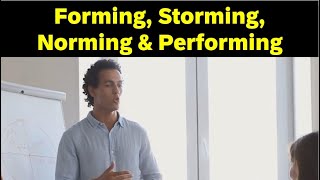 Forming Storming Norming and Performing Tuckmans Model for Nurturing a Team to High Performance [upl. by Reddin]