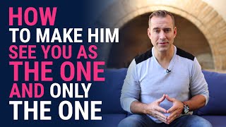 How To Make Him See You As The One And Only The One  Relationship Advice for Women by Mat Boggs [upl. by Mick]