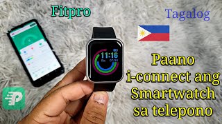 Paano iconnect ang Smartwatch sa Cellphone  Iset Up Smartwatch Fitpro Tagalog 🇵🇭 [upl. by Shama]