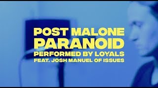 Post Malone  Paranoid cover by LOYALS feat Josh Manuel of Issues [upl. by Eiznekam]