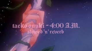 taeko onuki  400 AM slowed n reverb [upl. by Rehpotsrihc]