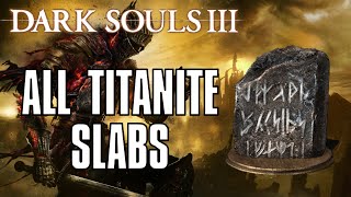 Dark Souls 3 All Titanite Slab Locations Guide [upl. by Younglove709]