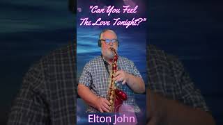 quotCan You Feel the Love Tonightquot eltonjohn Lionking saxophone moviemusic cover lovesong [upl. by Elery]