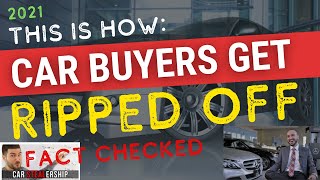 How Car Dealerships Rip You Off The Truth FACT CHECKED 2021 [upl. by Aneelad]