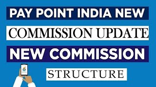 PayPoint India New Commission Structure  अब मिलेगा ज्यादा कमीशन 🤑🤑🤑 [upl. by Vincenty562]