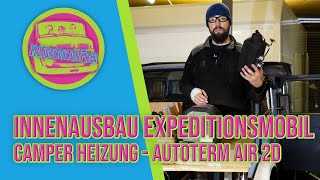 Autoterm Air 2D im Allrad Camper einbauen  Innenausbau 🔧 Expeditionsmobil  Reisemobil  S2🌍E20 [upl. by Yelhs691]