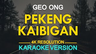 PEKENG KAIBIGAN  Geo Ong KARAOKE Version [upl. by Uel]