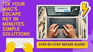 Fix Your Mac’s Escape Key in Minutes Simple Solutions  StepbyStep Repair Guide [upl. by Yttak478]