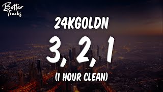 24kGoldn  3 2 1 1 Hour Clean 🔥 3 2 1 1 Hour Clean [upl. by Gomer]