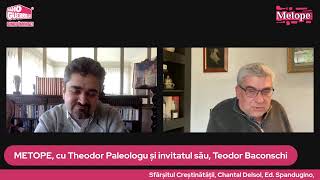 Sfârșitul creștinătății  METOPE cu Theodor Paleologu și invitatul său Teodor Baconschi [upl. by Ettigdirb]