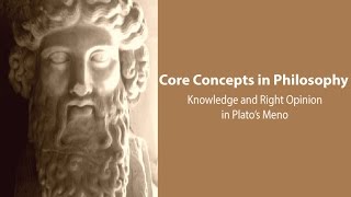 Plato Meno  Knowledge and Right Opinion  Philosophy Core Concepts [upl. by Sanchez348]