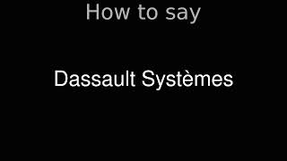 How to Pronounce correctly Dassault Systèmes [upl. by Ala503]