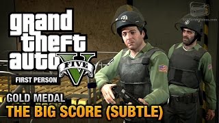 GTA 5  Mission 75  The Big Score Subtle Approach First Person Gold Medal Guide  PS4 [upl. by Ameehsat]