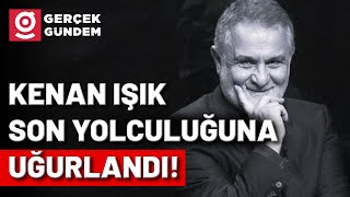 Kenan Işıkı AKMde Düzenlenen Cenaze Töreninde Sevenleri Son Yolculuğuna Uğurlandı [upl. by Behl]