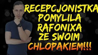 RAFONIX i ADAMRecepcjonistka pomyliła Rafonixa ze swoim chłopakiem [upl. by Whittemore]