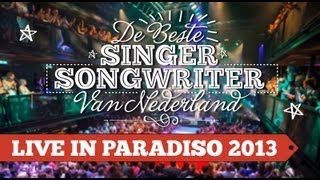 De Beste SingerSongwriter concert in Paradiso 2013 [upl. by Nnel]