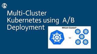 MultiCluster Kubernetes using AB Deployment [upl. by Natale313]