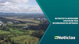 Se proyecta intervenir 1040 km de vías secundarias en Antioquia  Teleantioquia Noticias [upl. by Suiratnod]