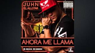 Juhn quotEl All Starquot  Ahora Me Llama [upl. by Evania]