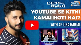 Youtube Se Kitna Kama Lete Hain Hai Arjuna Harjai  Be Bold with Prabhat  Radio City [upl. by Ledarf]