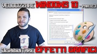 Velocizzare Windows 10 Parte3 disabilitare Effetti Grafici [upl. by Joye]