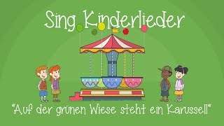 Auf der grünen Wiese steht ein Karussell  Kinderlieder zum Mitsingen  Sing Kinderlieder [upl. by Bishop675]