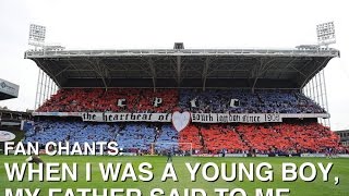 FAN CHANTS When I was a young boy  Crystal Palace Fans  PalaceFanTV [upl. by Elyse]