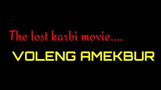 Voleng Amekbur  Karbi Movie [upl. by Aseeral95]