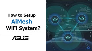 How to Set up ASUS AiMesh WiFi System  ASUS SUPPORT [upl. by Lichtenfeld761]