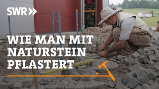 Wie man mit Naturstein pflastert  SWR Handwerkskunst [upl. by Declan]