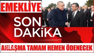 EMEKLİ ANLAŞMA TAMAM ERDOĞAN TALİMATI HEMEN ÖDENECEK SSK BAĞKUR DUL YETİM SON DAKİKA EKONOMİ [upl. by Gebler]